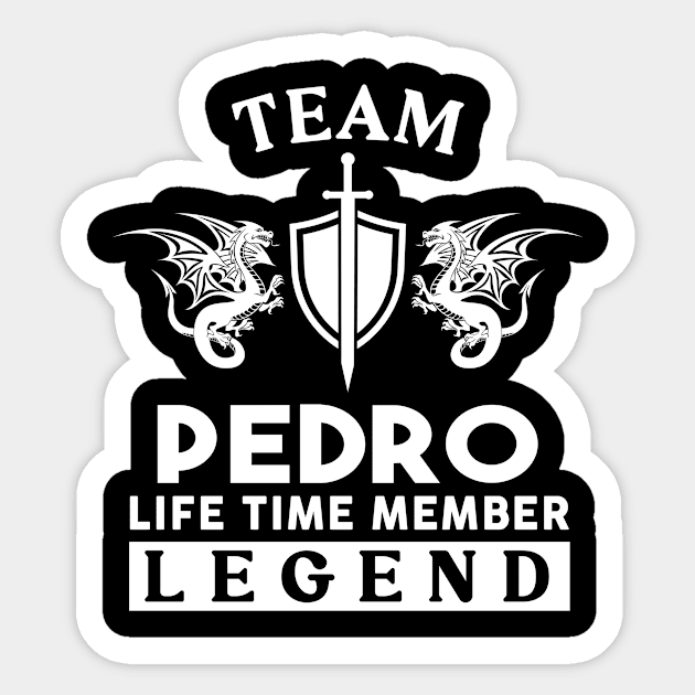 Pedro Name T Shirt - Pedro Life Time Member Legend Gift Item Tee Sticker by unendurableslemp118